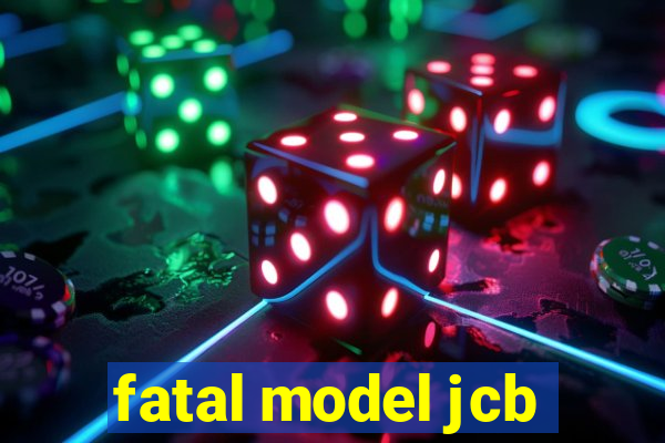 fatal model jcb